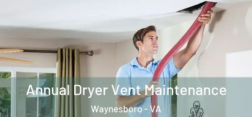  Annual Dryer Vent Maintenance Waynesboro - VA