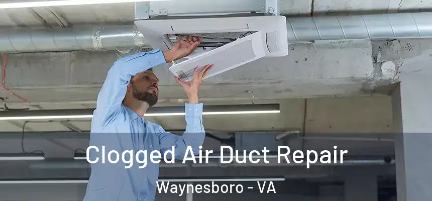  Clogged Air Duct Repair Waynesboro - VA