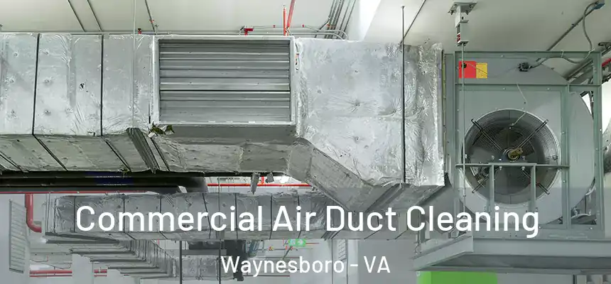  Commercial Air Duct Cleaning Waynesboro - VA