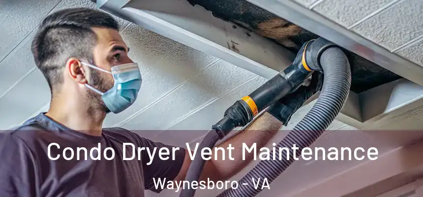  Condo Dryer Vent Maintenance Waynesboro - VA