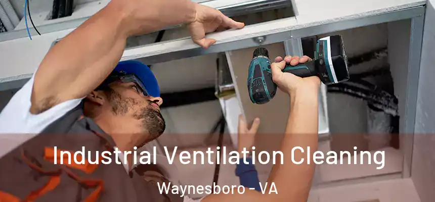  Industrial Ventilation Cleaning Waynesboro - VA