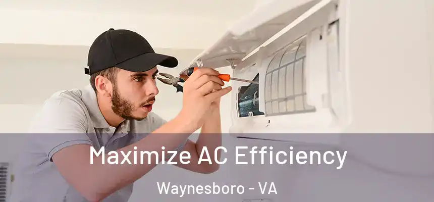 Maximize AC Efficiency Waynesboro - VA